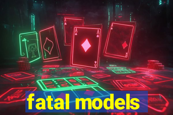 fatal models